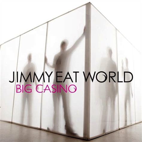 Jimmy eat world big casino lyrics  If you only once would let me Only just one time Then be happy with the consequence With whatever's gonna happen tonight Don't think we're 